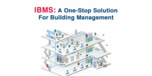 IBMS: A One-Stop Solution For Building Management